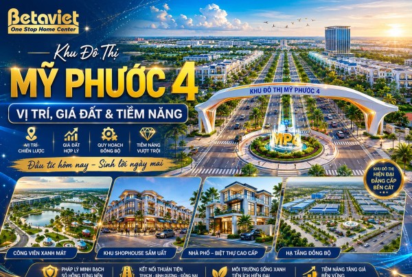 Khu Đô Thị Mỹ Phước 4: Vị Trí, Giá Đất & Tiềm Năng 2026