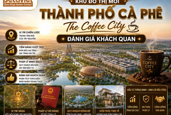 Khu đô thị mới Thành Phố Cà Phê – The Coffee City: Đánh giá khách quan