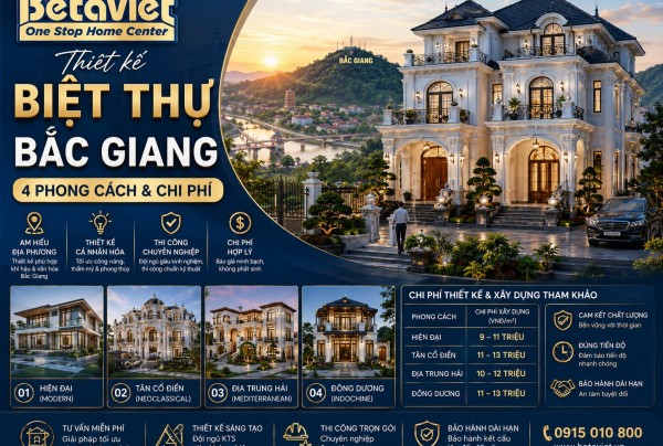 Thiết Kế Biệt Thự Bắc Giang: 4 Phong Cách & Chi Phí 2026