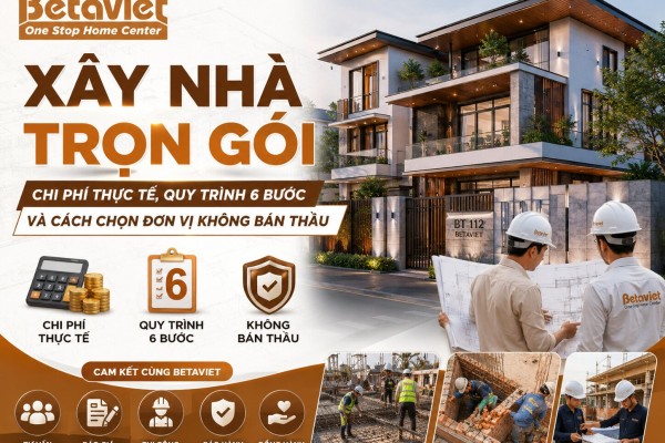 Xây Nhà Trọn Gói 2026: Chi Phí Thực Tế, Quy Trình 6 Bước Và Cách Chọn Đơn Vị Không Bán Thầu
