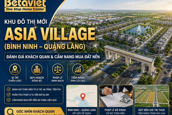 Khu đô thị mới Asia Village (Bình Ninh – Quảng Lăng): Đánh giá khách quan & cẩm nang mua đất nền