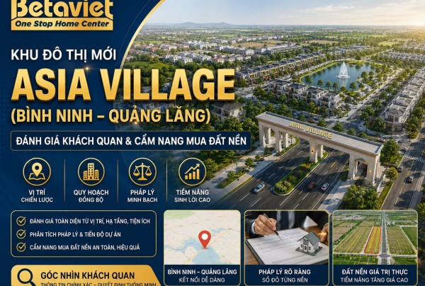 Khu đô thị mới Asia Village (Bình Ninh – Quảng Lăng): Đánh giá khách quan & cẩm nang mua đất nền