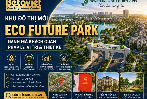Khu Đô Thị Mới Eco Future Park: Đánh Giá Khách Quan Pháp Lý, Vị Trí & Thiết Kế 2026