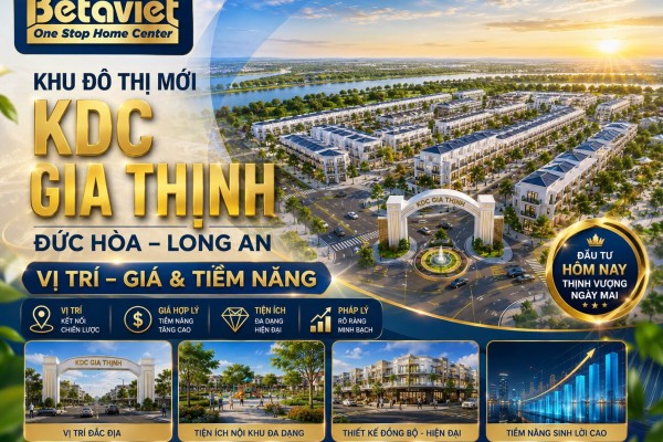 Khu Đô Thị Mới KDC Gia Thịnh Đức Hòa Long An: Vị Trí, Giá & Tiềm Năng [7/2026]