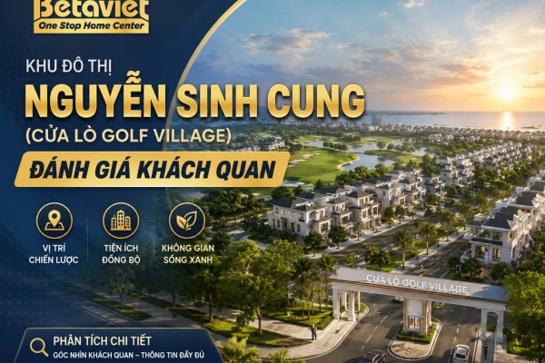 Khu đô thị Nguyễn Sinh Cung (Cửa Lò Golf Village): Đánh Giá Khách Quan 2026
