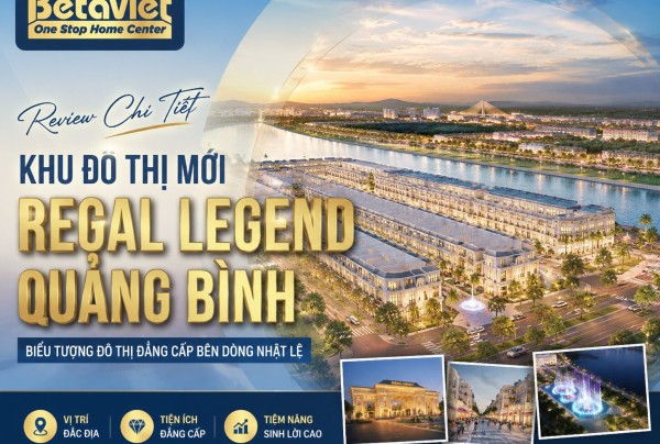Khu Đô Thị Mới Regal Legend Quảng Bình: Review Chi Tiết 2026