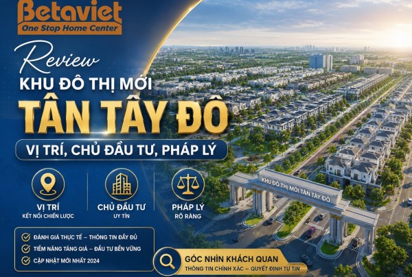 Review Khu Đô Thị Mới Tân Tây Đô: Vị Trí, Chủ Đầu Tư, Pháp Lý 2026