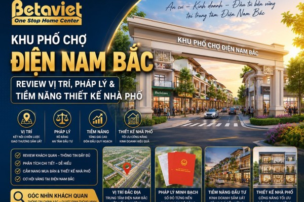 Khu phố chợ Điện Nam Bắc: Review Vị Trí, Pháp Lý & Tiềm Năng Thiết Kế Nhà Phố 2026
