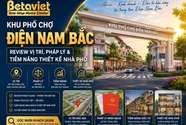 Khu phố chợ Điện Nam Bắc: Review Vị Trí, Pháp Lý & Tiềm Năng Thiết Kế Nhà Phố 2026
