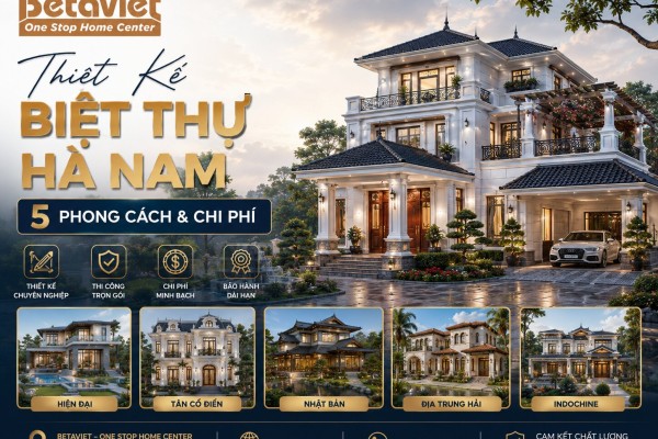 Thiết Kế Biệt Thự Hà Nam [2026]: 5 Phong Cách & Chi Phí