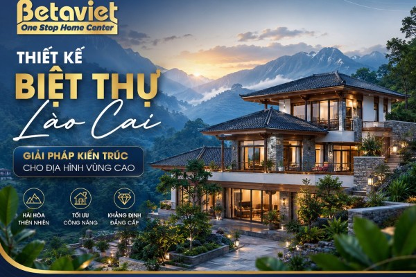 Thiết Kế Biệt Thự Lào Cai: Giải Pháp Kiến Trúc Cho Địa Hình Vùng Cao