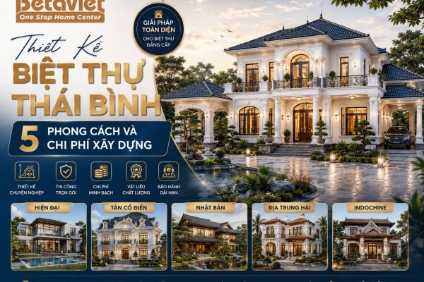 Thiết Kế Biệt Thự Thái Bình: 5 Phong Cách Và Chi Phí Xây Dựng 2026