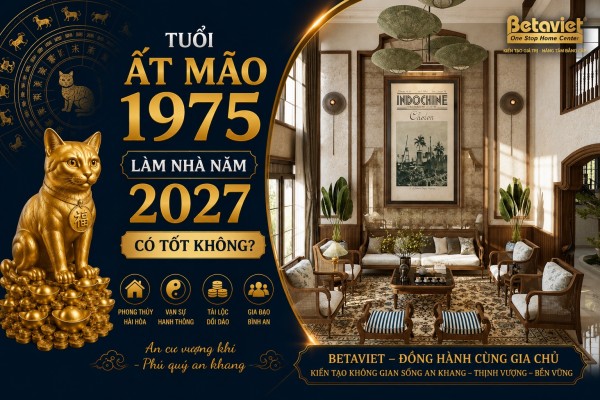 Tuổi Ất Mão 1975 làm nhà năm 2027: Xem vận xây nhà và phong thủy chuẩn