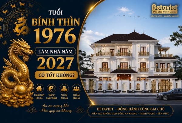 https://betaviet.vn/tuoi-binh-thin-1976-lam-nha-nam-2027-co-nen-xay-nha-trong-nam-dinh-mui/