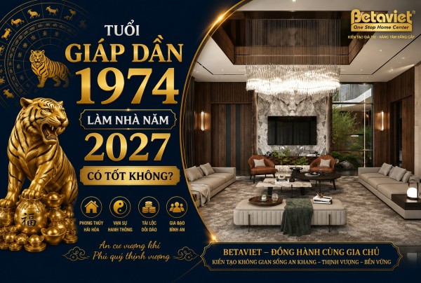 https://betaviet.vn/tuoi-giap-dan-1974-lam-nha-nam-2027-co-thuan-loi-khong-luan-giai-chi-tiet/