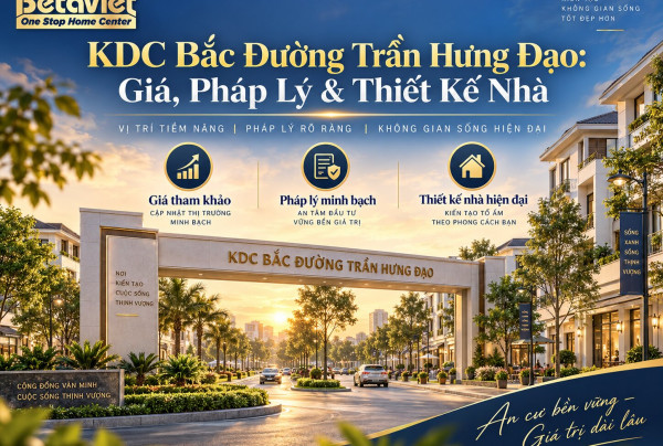 KDC Bắc Đường Trần Hưng Đạo: Giá, Pháp Lý & Thiết Kế Nhà 2026