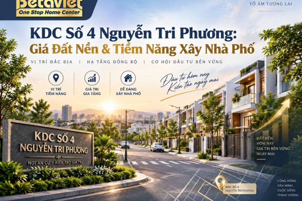 KDC Số 4 Nguyễn Tri Phương: Giá Đất Nền & Tiềm Năng Xây Nhà Phố 2026