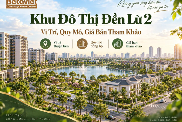 Khu Đô Thị Đền Lừ 2: Vị Trí, Quy Mô, Giá Bán Tham Khảo