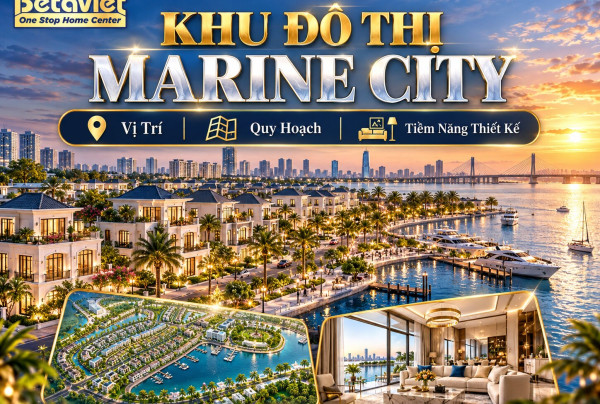 Khu Đô Thị Marine City: Vị Trí, Quy Hoạch & Tiềm Năng Thiết Kế 2026