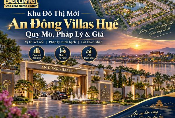 Khu Đô Thị Mới An Đông Villas Huế: Quy Mô, Pháp Lý & Giá 2026
