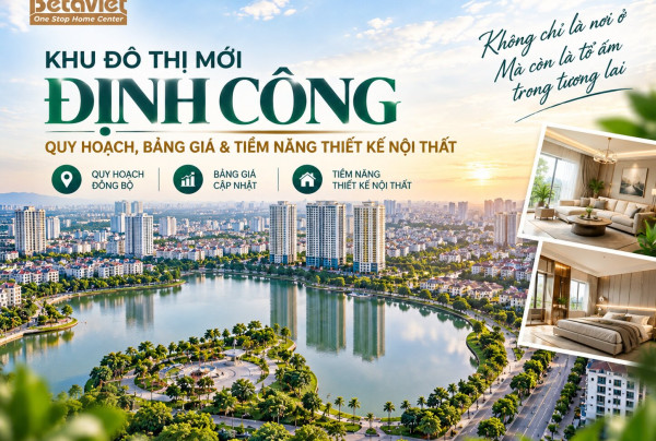 ​Khu Đô Thị Mới Định Công: Quy Hoạch, Bảng Giá & Tiềm Năng Thiết Kế Nội Thất