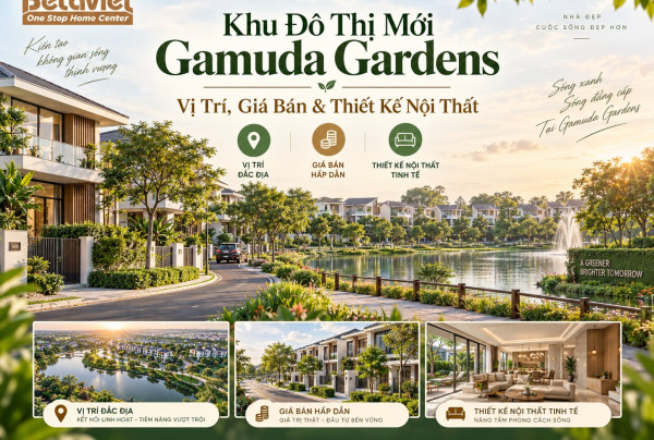 Khu Đô Thị Mới Gamuda Gardens: Vị Trí, Giá Bán & Thiết Kế Nội Thất 2026