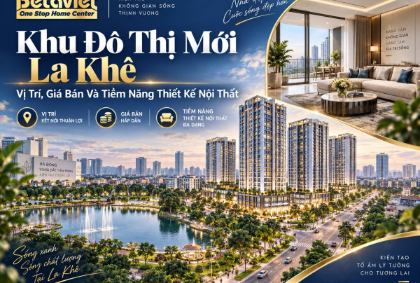 Khu Đô Thị Mới La Khê: Vị Trí, Giá Bán Và Tiềm Năng Thiết Kế Nội Thất