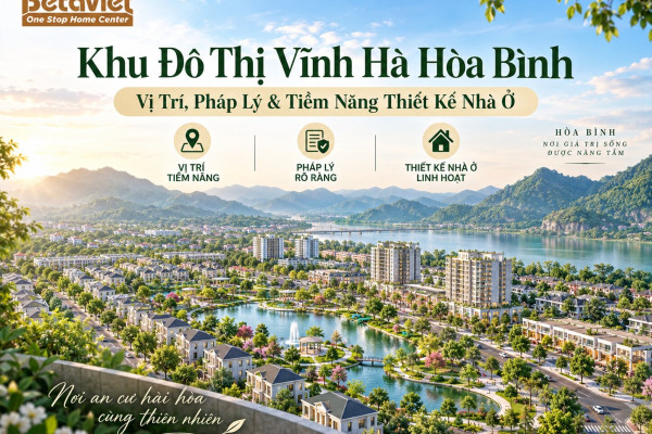 Khu Đô Thị Vĩnh Hà Hòa Bình: Vị Trí, Pháp Lý & Tiềm Năng Thiết Kế Nhà Ở
