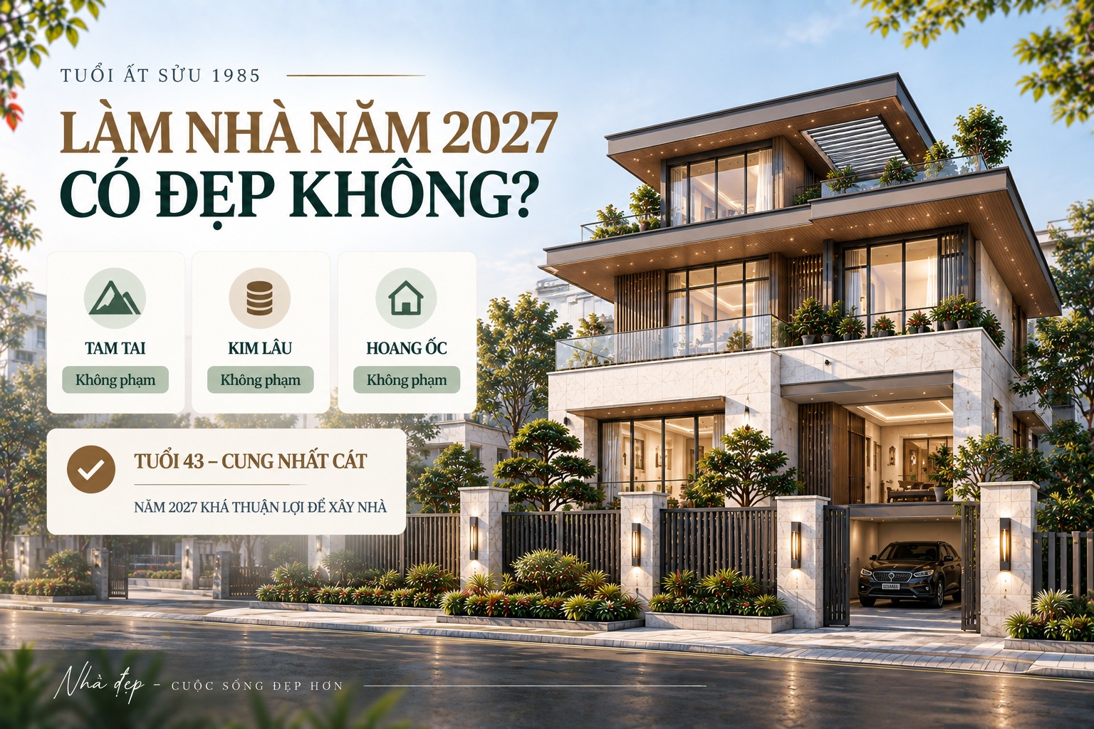 Tuổi Ất Sửu 1985 làm nhà năm 2027 có đẹp không? Xem tuổi xây nhà chuẩn phong thủy