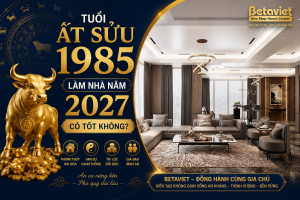 Tuổi Ất Sửu 1985 làm nhà năm 2027 có đẹp không? Xem tuổi xây nhà chuẩn phong thủy