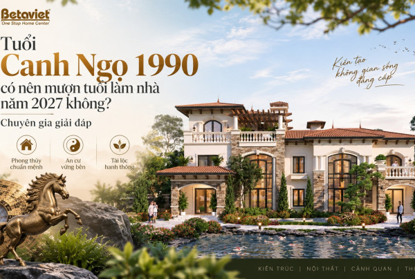 Tuổi Canh Ngọ 1990 có nên mượn tuổi làm nhà năm 2027 không? Chuyên gia giải đáp
