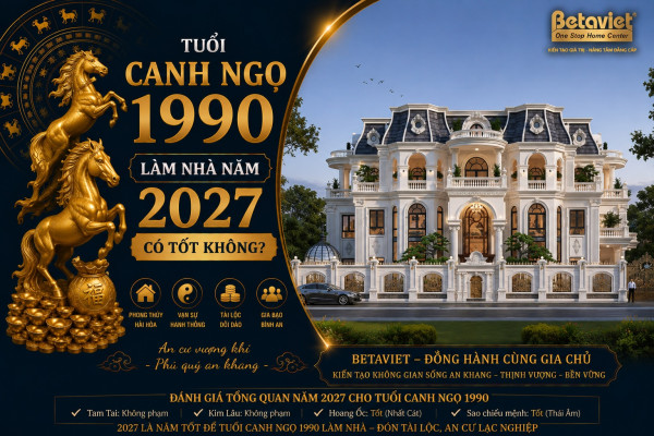 Tuổi Canh Ngọ 1990 làm nhà năm 2027 có hợp không? Phong thủy xây nhà chi tiết