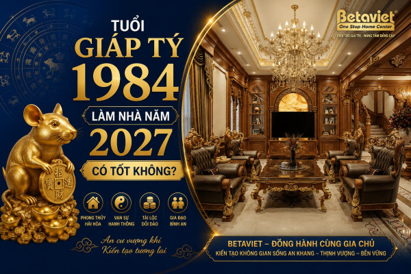 Tuổi Giáp Tý 1984 làm nhà năm 2027 có tốt không? Xem Kim Lâu, Hoang Ốc, Tam Tai chi tiết