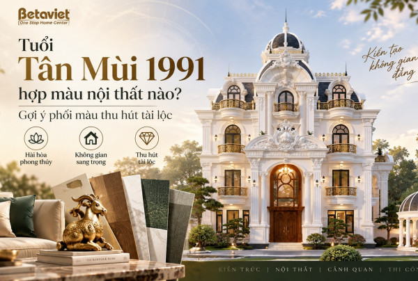 Tuổi Tân Mùi 1991 hợp màu nội thất nào? Gợi ý phối màu thu hút tài lộc