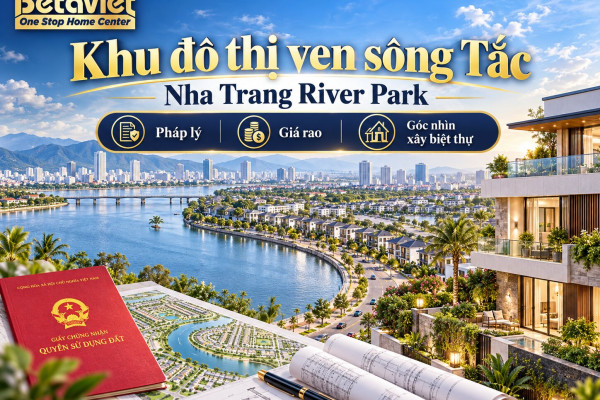 Khu đô thị ven sông Tắc (Nha Trang River Park): pháp lý, giá rao và góc nhìn xây biệt thự