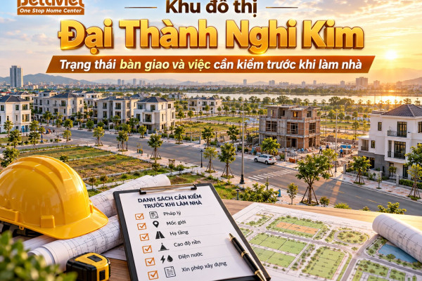 Khu đô thị Đại Thành Nghi Kim: trạng thái bàn giao và việc cần kiểm trước khi làm nhà