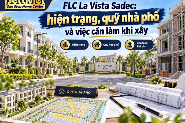 FLC La Vista Sadec: hiện trạng, quỹ nhà phố và việc cần làm khi xây