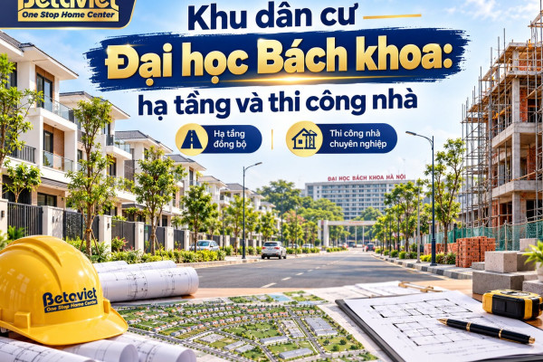 Khu dân cư Đại học Bách khoa: hạ tầng và thi công nhà