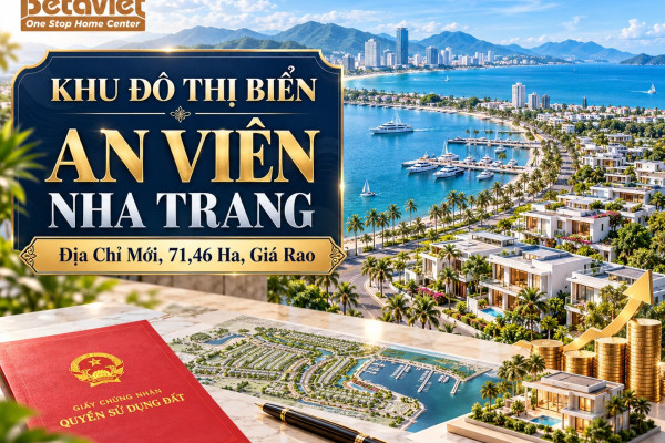 Khu Đô Thị Biển An Viên Nha Trang: Địa Chỉ Mới, 71,46 Ha, Giá Rao