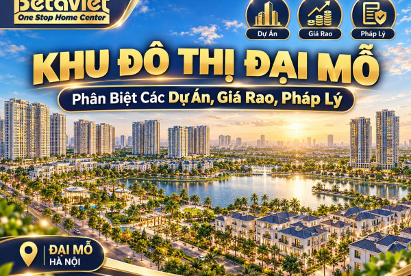 Khu Đô Thị Đại Mỗ: Phân Biệt Các Dự Án, Giá Rao, Pháp Lý [10/2026]