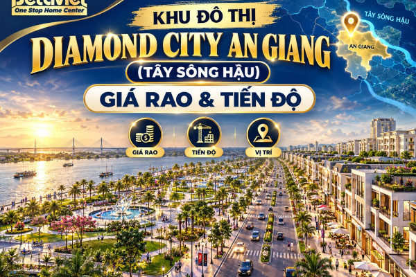 Khu Đô Thị Diamond City An Giang (Tây Sông Hậu): Giá Rao & Tiến Độ 2026