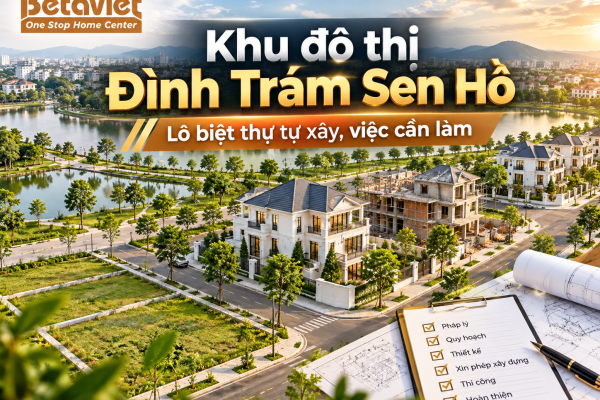 Khu đô thị Đình Trám Sen Hồ: lô biệt thự tự xây, việc cần làm