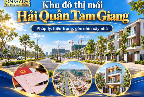 Khu đô thị mới Hải Quân Tam Giang: pháp lý, hiện trạng, góc nhìn xây nhà