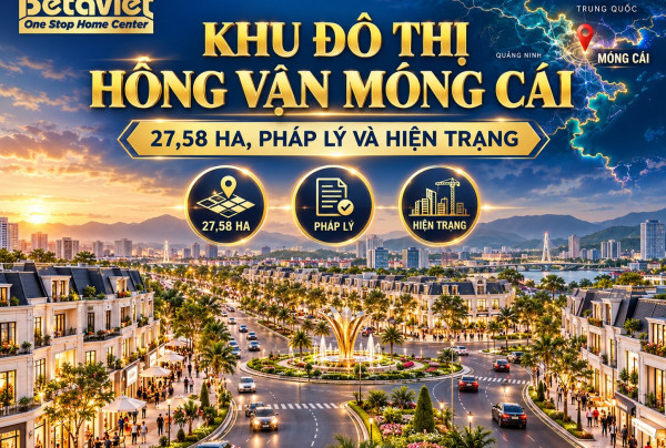 Khu Đô Thị Hồng Vận Móng Cái: 27,58 Ha, Pháp Lý Và Hiện Trạng 2026