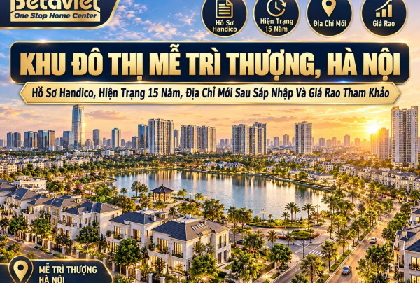 Khu Đô Thị Mễ Trì Thượng: Hồ Sơ, Hiện Trạng 15 Năm, Giá Rao 2026