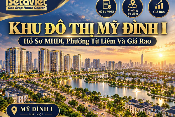 Khu Đô Thị Mỹ Đình I: Hồ Sơ MHDI, Phường Từ Liêm Và Giá Rao 2026