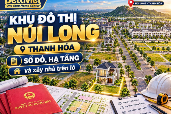 Khu đô thị Núi Long Thanh Hóa: sổ đỏ, hạ tầng và xây nhà trên lô