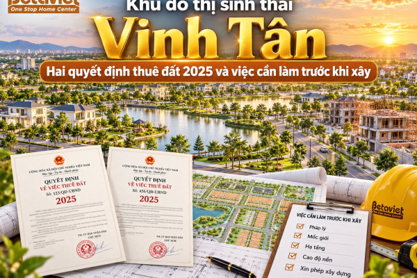Khu đô thị sinh thái Vinh Tân: hai quyết định thuê đất 2025 và việc cần làm trước khi xây