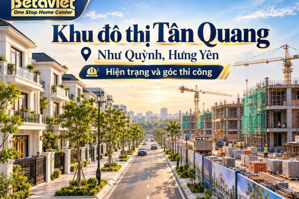 Khu đô thị Tân Quang Như Quỳnh, Hưng Yên: hiện trạng và góc thi công