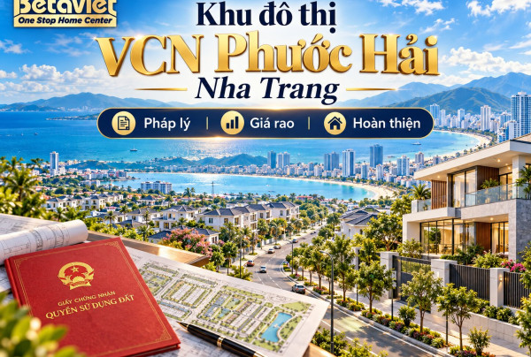 Khu đô thị VCN Phước Hải: pháp lý, giá rao và góc nhìn hoàn thiện nhà